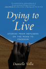 Dying to Live: Stories from Refugees on the Road to Freedom Cover Image