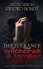 DELIVERANCE from WITCHCRAFT & FAMILIAR SPIRITS: A PRACTICAL PERSPECTIVE: Dealing with Witch-Demonology By Anthony Kwadwo Boakye Cover Image