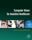 Computer Vision for Assistive Healthcare (Computer Vision and Pattern Recognition) Cover Image