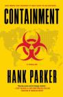 Containment: A Thriller By Hank Parker Cover Image