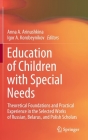 Education of Children with Special Needs: Theoretical Foundations and Practical Experience in the Selected Works of Russian, Belarus, and Polish Schol Cover Image