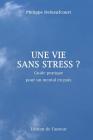 Une vie sans stress ? By Philippe Delneufcourt Cover Image