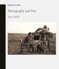 Photography and War (Exposures) By Pippa Oldfield Cover Image