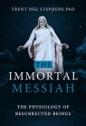 The Immortal Messiah By Trent Stephens Cover Image