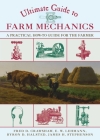 Ultimate Guide to Farm Mechanics: A Practical How-To Guide for the Farmer (Ultimate Guides) Cover Image