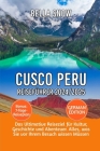 Cusco Peru Reiseführer 2024/2025: Das ultimative Reiseziel für Kultur, Geschichte und Abenteuer. Alles, was Sie vor Ihrem Besuch wissen Müssen Cover Image