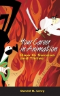Your Career in Animation: How to Survive and Thrive By David B. Levy Cover Image