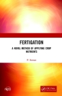 Fertigation: A Novel Method of Applying Crop Nutrients By P. Soman Cover Image