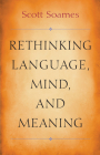 Rethinking Language, Mind, and Meaning (Carl G. Hempel Lecture #5) By Scott Soames Cover Image