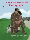 The Freeman Field Photograph By Bryan Patrick Avery, Jerome T. White (Illustrator) Cover Image