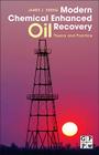 Modern Chemical Enhanced Oil Recovery: Theory and Practice By James J. Sheng Cover Image