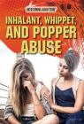 Inhalant, Whippet, and Popper Abuse Cover Image