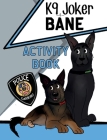 K9 Joker and Bane Activity Book By Lynne Lillge (Illustrator), Stacey Hendricks (Based on a Book by) Cover Image
