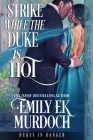 Strike While the Duke is Hot By Emily Ek Murdoch Cover Image