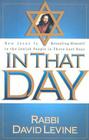 In That Day: How Jesus Is Revealing Himself to the Jewish People in These Last Days By Rabbi David Levine Cover Image