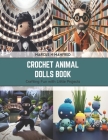 Crochet Animal Dolls Book: Crafting Fun with Little Projects Cover Image