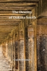 The Destiny of Dakota Smith Cover Image