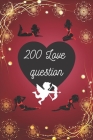 200 love question: 200 questions for couples in three themes, hot and sexy games, the game of 