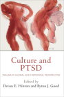 Culture and Ptsd: Trauma in Global and Historical Perspective (Ethnography of Political Violence) By Devon E. Hinton (Editor), Byron J. Good (Editor) Cover Image