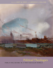 Political Theologies: Public Religions in a Post-Secular World By Hent de Vries (Editor), Lawrence E. Sullivan (Editor) Cover Image