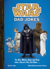 Star Wars: Dad Jokes: The Best Worst Jokes and Puns from a Galaxy Far, Far Away . . . . By Kelly Knox, Johnny Sampson (Illustrator) Cover Image