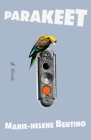 Parakeet: A Novel By Marie-Helene Bertino Cover Image