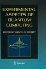 Experimental Aspects of Quantum Computing By Henry O. Everitt (Editor) Cover Image