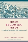 Jesus Becoming Jesus: A Theological Interpretation of the Synoptic Gospels By Thomas G. Weinandy, John C. Cavadini (Foreword by) Cover Image