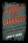 Journeys into Darkness: Critical Essays on Gothic Horror (Studies in Supernatural Literature) By James Goho Cover Image