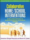 Collaborative Home/School Interventions: Evidence-Based Solutions for Emotional, Behavioral, and Academic Problems (The Guilford Practical Intervention in the Schools Series                   ) Cover Image