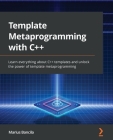 Template Metaprogramming with C++: Learn everything about C++ templates and unlock the power of template metaprogramming By Marius Bancila Cover Image