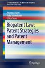 Biopatent Law: Patent Strategies and Patent Management (Springerbriefs in Biotech Patents) By Andreas Hübel, Thilo Schmelcher, Ulrich Storz Cover Image