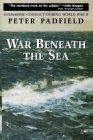 War Beneath the Sea: Submarine Conflict During World War II By Peter Padfield Cover Image
