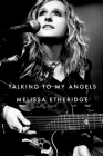 Talking to My Angels By Melissa Etheridge Cover Image