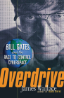Overdrive: Bill Gates and the Race to Control Cyberspace By James Wallace Cover Image