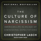 The Culture of Narcissism Lib/E: American Life in an Age of Diminishing Expectations By Christopher Lasch, Barry Press (Read by) Cover Image