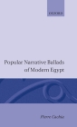 Popular Narrative Ballads of Modern Egypt By Pierre Cachia Cover Image