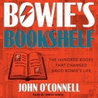 Bowie's Bookshelf: The Hundred Books That Changed David Bowie's Life By John O'Connell, Simon Vance (Read by) Cover Image
