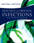 Head, Neck, and Orofacial Infections: An Interdisciplinary Approach By James R. Hupp, Elie M. Ferneini Cover Image