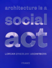 Architecture Is a Social ACT: Lorcan O'Herlihy Architects By Sinead Finnerty-Pyne, Greg Goldin, Lorcan O'Herlihy (Contribution by) Cover Image