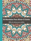 50 Mandalas Para Aliviar El Estrés: Libro de colorear para adultos, Talla 8.5
