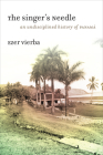 The Singer's Needle: An Undisciplined History of Panamá By Ezer Vierba Cover Image