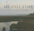 Island Time: An Illustrated History of St. Simons Island, Georgia By Jingle Davis, Benjamin Galland (Photographer) Cover Image