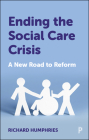 Ending the Social Care Crisis: A New Road to Reform By Richard Humphries Cover Image