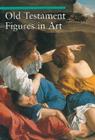 Old Testament Figures in Art (A Guide to Imagery) Cover Image