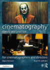 Cinematography: Theory and Practice: For Cinematographers and Directors By Blain Brown Cover Image