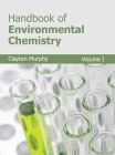 Handbook of Environmental Chemistry: Volume I By Clayton Murphy (Editor) Cover Image