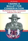Taking a Bullet for Conservation: The Bull Moose Party -- A Centennial Reflection 1912-2012 By Jim Posewitz Cover Image