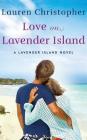 Love on Lavender Island (Lavender Island Novel #2) By Lauren Christopher, Lauren Ezzo (Read by) Cover Image