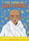 The Story of Gandhi: A Biography Book for New Readers By Susan B. Katz Cover Image